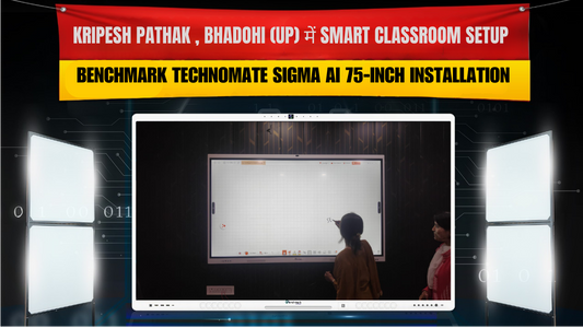 Bhadohi (UP) में Smart Classroom Setup | Benchmark Technomate Sigma AI 75-Inch Installation