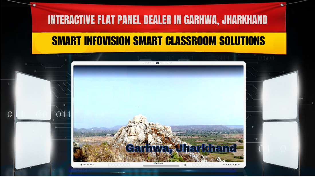 Interactive Flat Panel Dealer in Garhwa, Jharkhand | Smart Infovision Smart Classroom