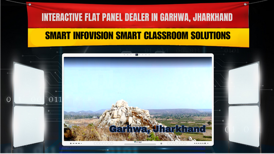 Interactive Flat Panel Dealer in Garhwa, Jharkhand | Smart Infovision Smart Classroom