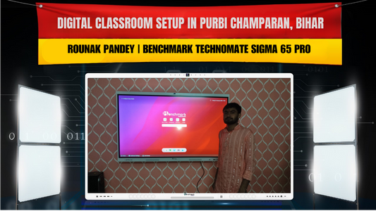 Digital Classroom Setup in Purbi Champaran, Bihar | Rounak Pandey | Benchmark Technomate Sigma 65 Pro