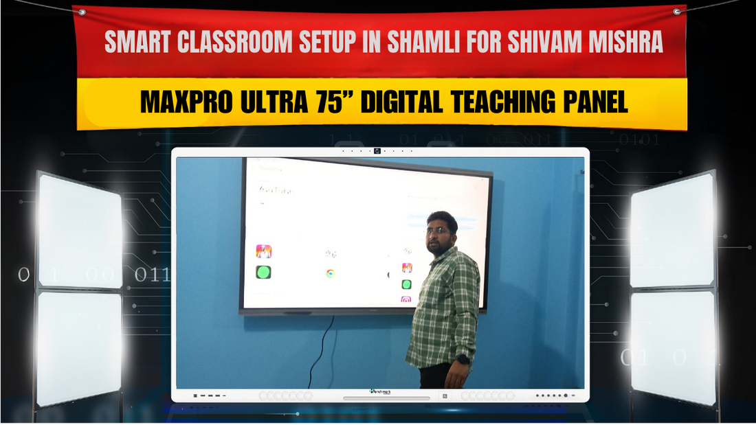 Smart Classroom Setup in Shamli for Shivam Mishra | MaxPro Ultra 75” Digital Teaching Panel