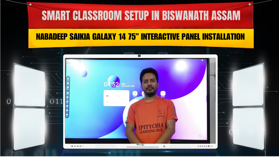 Smart Classroom Setup in Biswanath Assam | Nabadeep Saikia Galaxy 14 75” Interactive Panel Installation