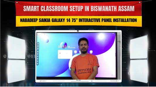 Smart Classroom Setup in Biswanath Assam | Nabadeep Saikia Galaxy 14 75” Interactive Panel Installation