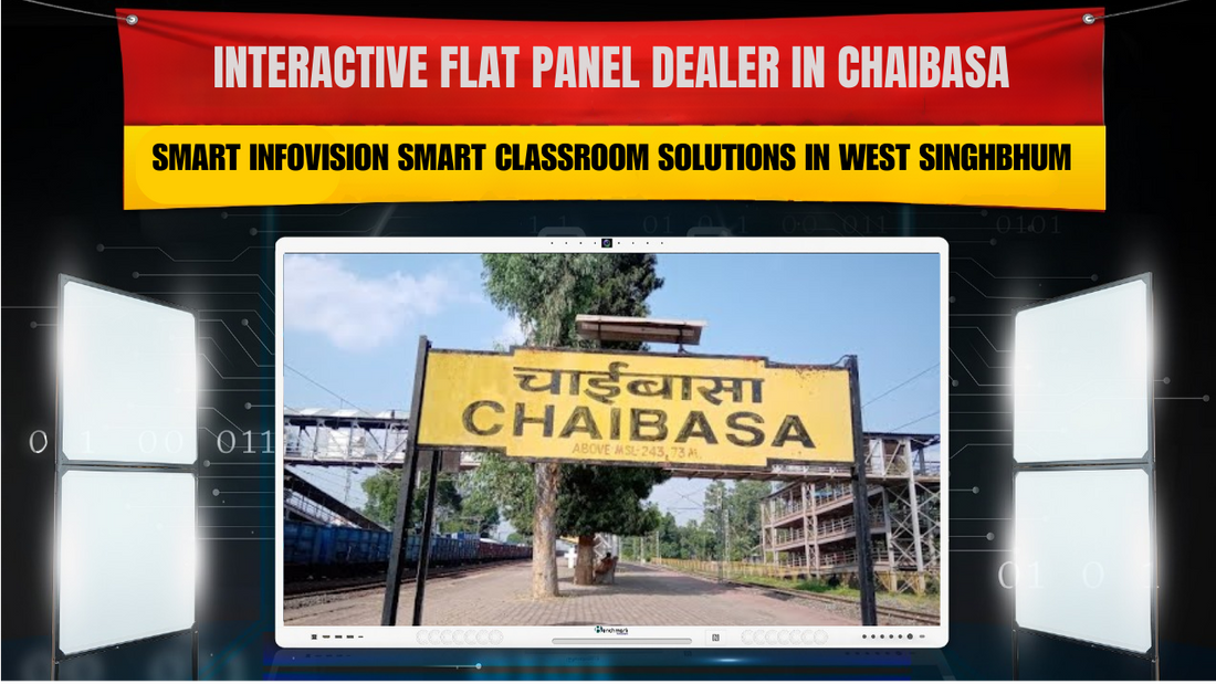 Interactive Flat Panel Dealer in Chaibasa | Smart Infovision Smart Classroom Solutions in West Singhbhum