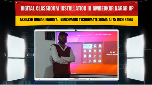 Digital Classroom Installation in Ambedkar Nagar UP – Benchmark Technomate Sigma AI 75 Inch Panel