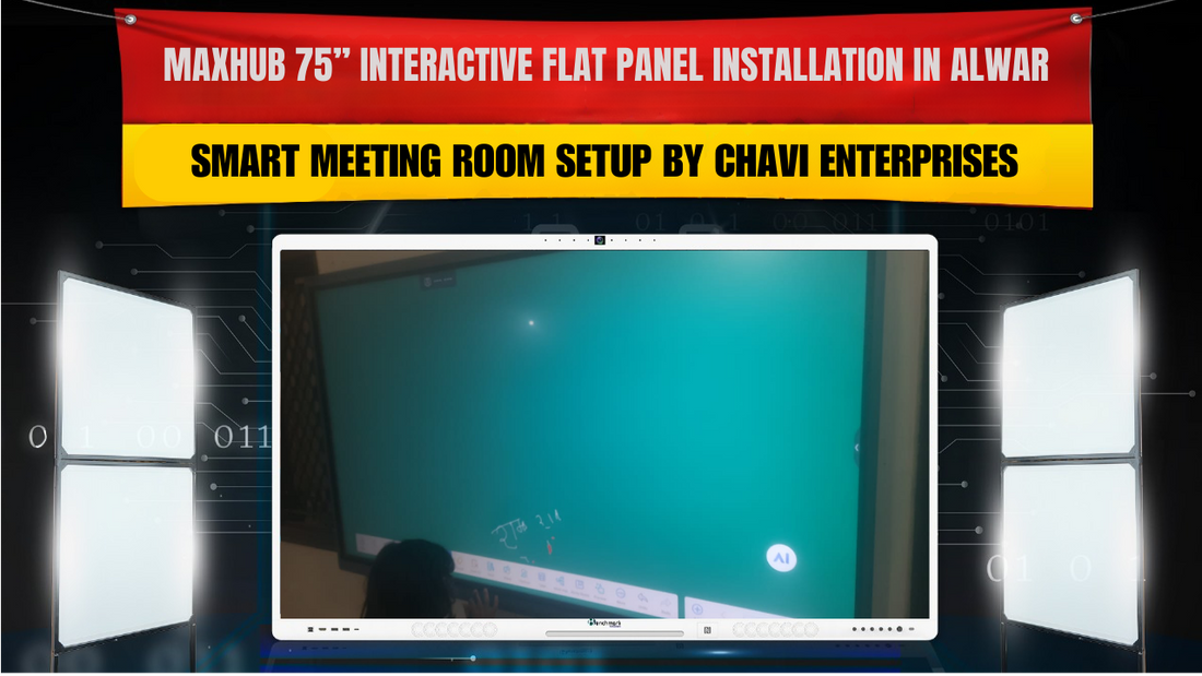 Maxhub 75” Interactive Flat Panel Installation in Alwar | Smart Meeting Room Setup by Chavi Enterprises