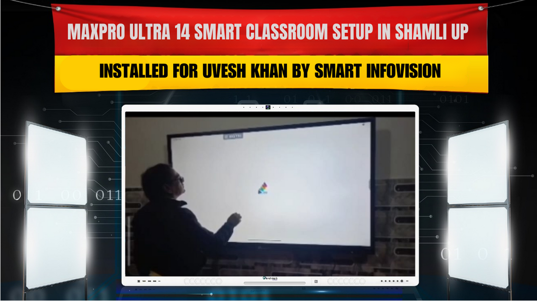 MaxPro Ultra 14 Smart Classroom Setup in Shamli UP | Installed for Uvesh Khan by Smart Infovision