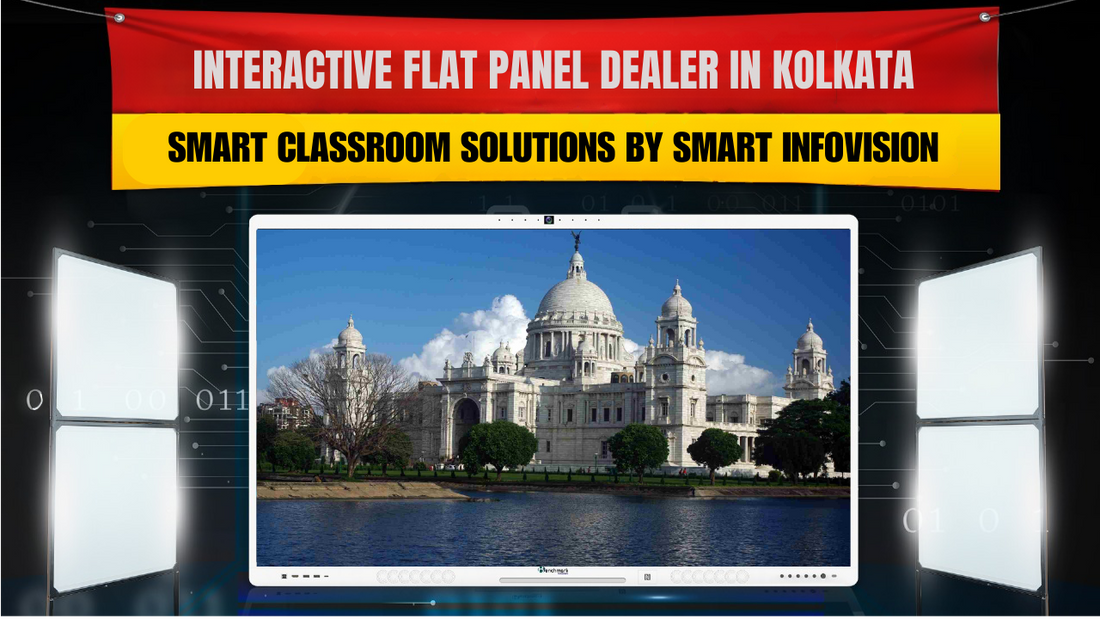 Interactive Flat Panel Dealer in Kolkata | Smart Classroom Solutions by Smart Infovision