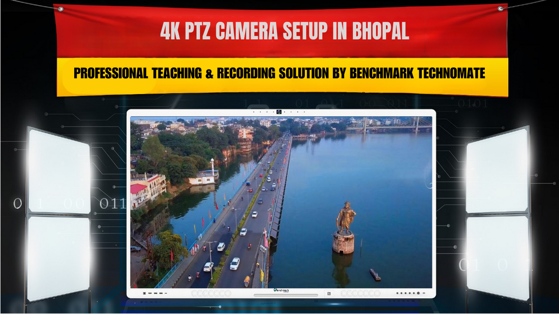 4K PTZ Camera Setup in Bhopal | Professional Teaching & Recording Solution by Benchmark Technomate