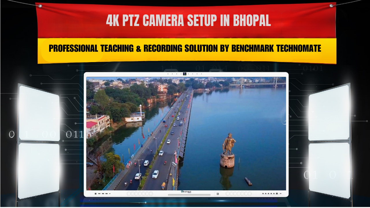 4K PTZ Camera Setup in Bhopal | Professional Teaching & Recording Solution by Benchmark Technomate