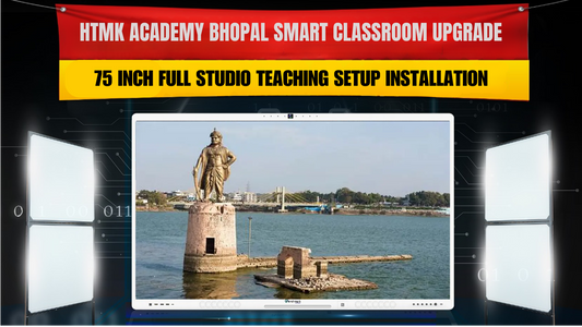 HTMK Academy Bhopal Smart Classroom Upgrade | 75 Inch Full Studio Teaching Setup Installation