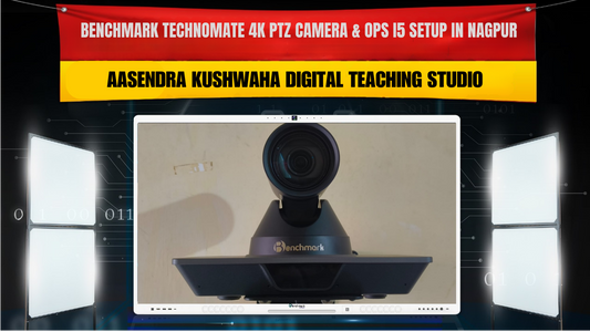 Benchmark Technomate 4K PTZ Camera & OPS i5 Setup in Nagpur | Aasendra Kushwaha Digital Teaching Studio