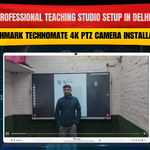 Professional Teaching Studio Setup in Delhi | Benchmark Technomate 4K PTZ Camera Installation