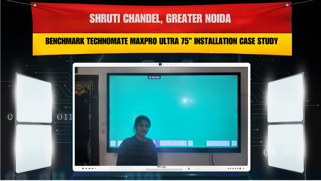 Shruti Chandel, Greater Noida में Benchmark Technomate MaxPro Ultra 75” Smart Interactive Panel Installation – Complete Digital Classroom Upgrade