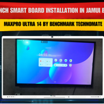 75 Inch Smart Board Installation in Jamui Bihar | MaxPro Ultra 14 by Benchmark Technomate