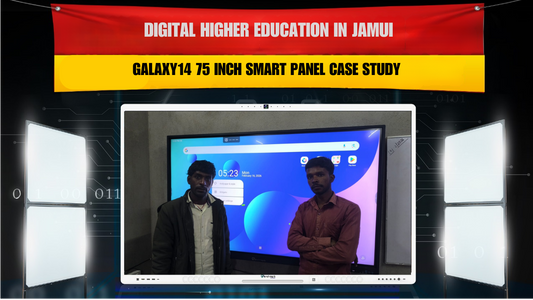 Digital Higher Education in Jamui | Galaxy14 75 Inch Smart Panel Case Study