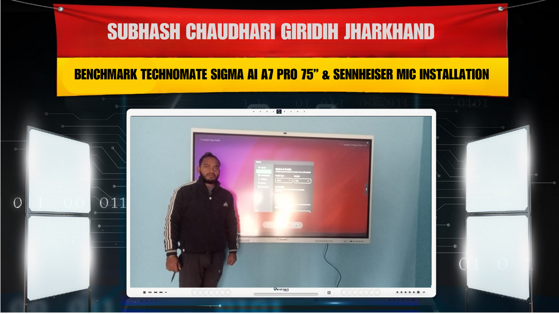 Subhash Chaudhari Giridih Jharkhand | Benchmark Technomate Sigma AI A7 Pro 75 Inch & Sennheiser Mic Smart Classroom Installation
