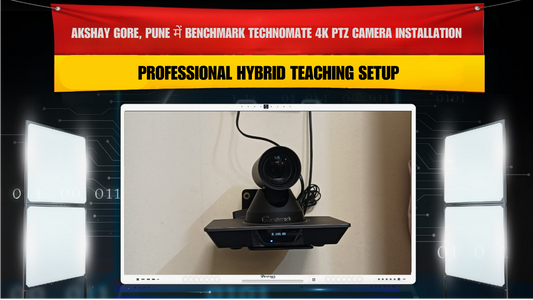 Akshay Gore, Pune (Maharashtra) में Benchmark Technomate 4K PTZ Camera Installation | Professional Hybrid Teaching Setup