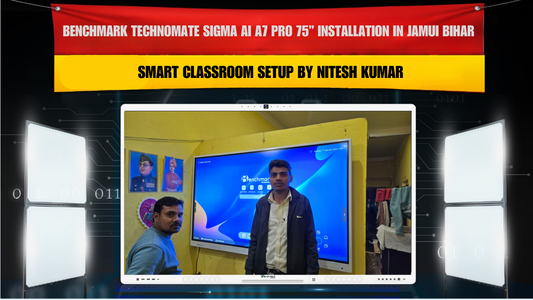 Benchmark Technomate Sigma AI A7 Pro 75” Installation in Jamui Bihar | Smart Classroom Setup by Nitesh Kumar