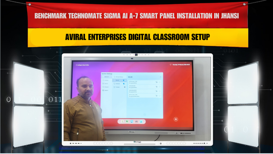 Benchmark Technomate Sigma AI A-7 Smart Panel Installation in Jhansi | Aviral Enterprises Digital Classroom Setup