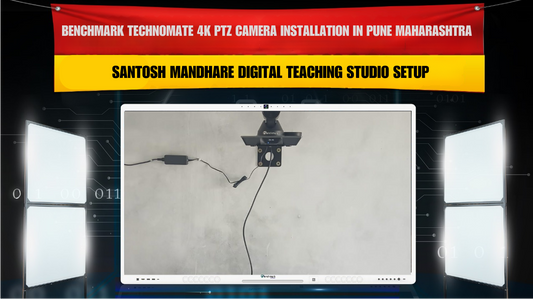 Benchmark Technomate 4K PTZ Camera Installation in Pune Maharashtra | Santosh Mandhare Digital Teaching Studio Setup