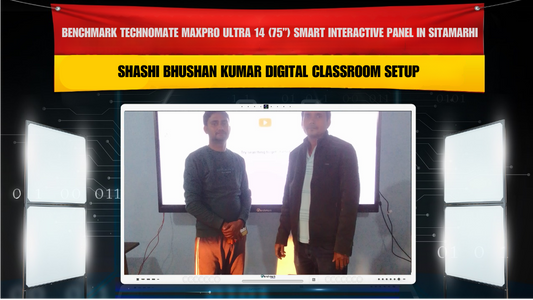 Benchmark Technomate MaxPro Ultra 14 (75”) Smart Interactive Panel Installation in Sitamarhi Bihar | Shashi Bhushan Kumar Digital Classroom Setup