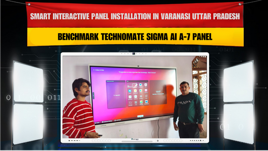 Smart Interactive Panel Installation in Varanasi Uttar Pradesh – Benchmark Technomate Sigma AI A-7 Panel