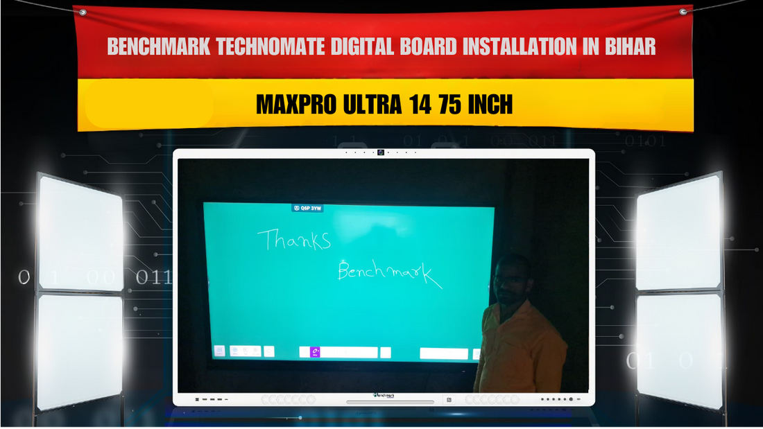 Benchmark Technomate Digital Board Installation in Bihar | MaxPro Ultra 14 75 Inch
