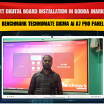 Smart Digital Board Installation in Godda Jharkhand | Benchmark Technomate Sigma AI A7 Pro Panel