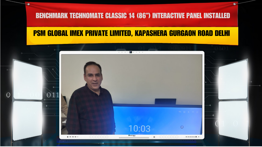 Benchmark Technomate Classic 14 (86”) Interactive Panel Installed at PSM Global Imex Private Limited Delhi
