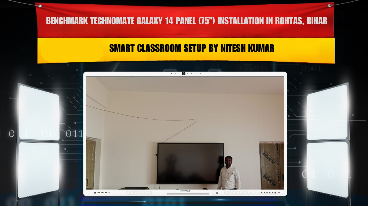 Benchmark Technomate Galaxy 14 Panel (75”) Installation in Rohtas, Bihar – Smart Classroom Setup by Nitesh Kumar