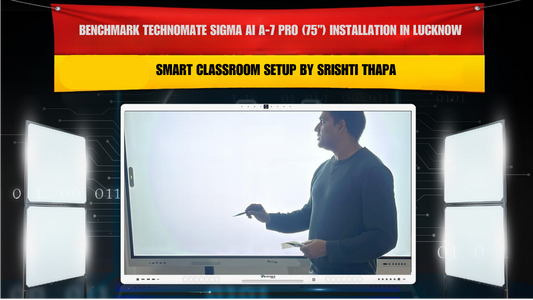 Benchmark Technomate Sigma AI A-7 Pro (75”) Installation in Lucknow – Smart Classroom Setup by Srishti Thapa