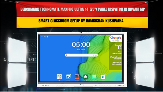 Benchmark Technomate MaxPro Ultra 14 (75”) Panel Dispatch in Niwari MP | Smart Classroom Setup by Ramkishan Kushwaha