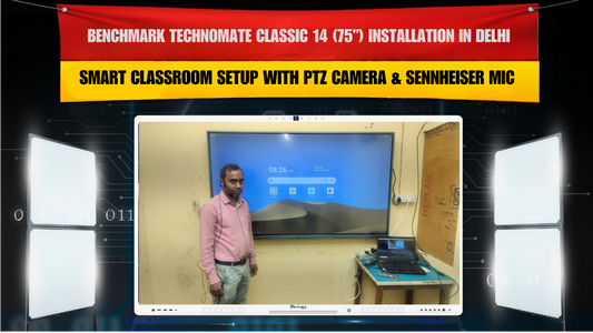 Benchmark Technomate Classic 14 (75”) Installation in Delhi | Smart Classroom Setup with PTZ Camera & Sennheiser Mic