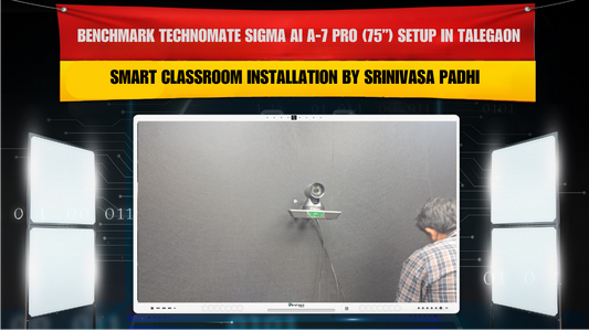 Benchmark Technomate Sigma AI A-7 Pro (75”) Setup in Talegaon – Smart Classroom Installation by Srinivasa Padhi