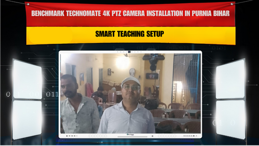 Benchmark Technomate 4K PTZ Camera Installation in Purnia Bihar | Smart Teaching Setup
