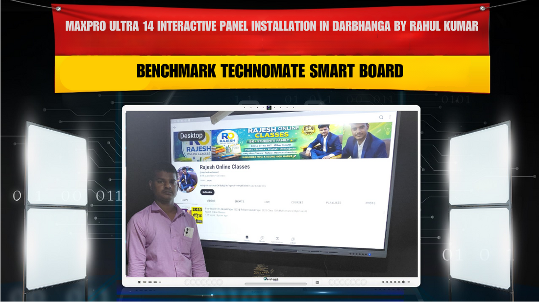 MaxPro Ultra 14 Interactive Panel Installation in Darbhanga by Rahul Kumar | Benchmark Technomate Smart Board