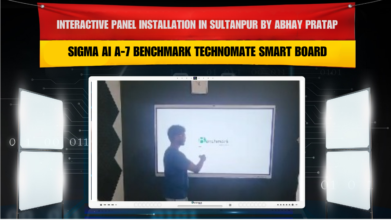Interactive Panel Installation in Sultanpur by Abhay Pratap | Sigma AI A-7 Benchmark Technomate Smart Board