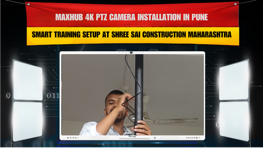 Maxhub 4K PTZ Camera Installation in Pune | Smart Training Setup at Shree Sai Construction Maharashtra