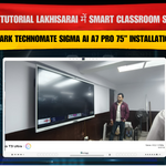 D.K Tutorial Lakhisarai में Smart Classroom Setup | Benchmark Technomate Sigma AI A7 Pro 75” Installation Guide