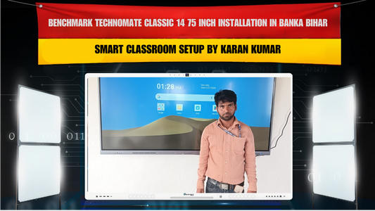 Benchmark Technomate Classic 14 75 Inch Installation in Banka Bihar | Smart Classroom Setup by Karan Kumar