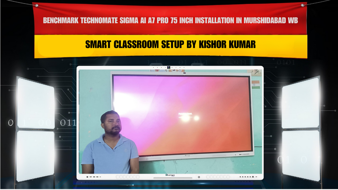 Benchmark Technomate Sigma AI A7 Pro 75 Inch Installation in Murshidabad West Bengal | Smart Classroom Setup by Kishor Kumar