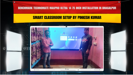 Benchmark Technomate MaxPro Ultra 14 75 Inch Installation in Bhagalpur Bihar | Smart Classroom Setup by Pinkesh Kumar