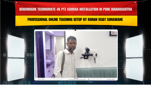 Benchmark Technomate 4K PTZ Camera Installation in Pune Maharashtra | Professional Online Teaching Setup by Rohan Vijay Sonawane