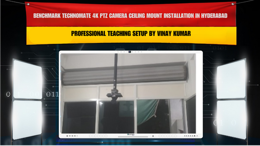 Benchmark Technomate 4K PTZ Camera Ceiling Mount Installation in Hyderabad Telangana | Professional Teaching Setup by Vinay Kumar