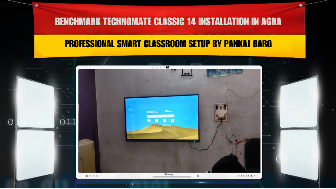 Benchmark Technomate Classic 14 Installation in Agra | Professional Smart Classroom Setup by Pankaj Garg