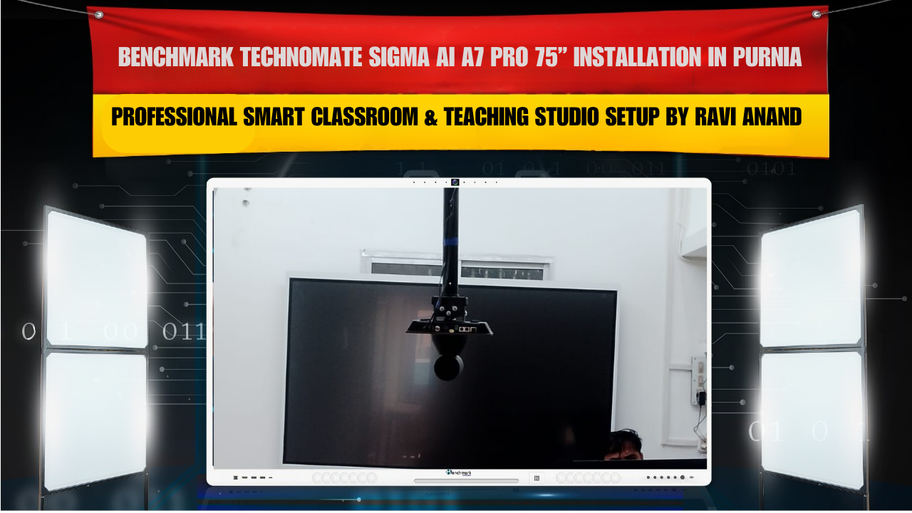 Benchmark Technomate Sigma AI A7 Pro 75” Installation in Purnia | Professional Smart Classroom & Teaching Studio Setup by Ravi Anand