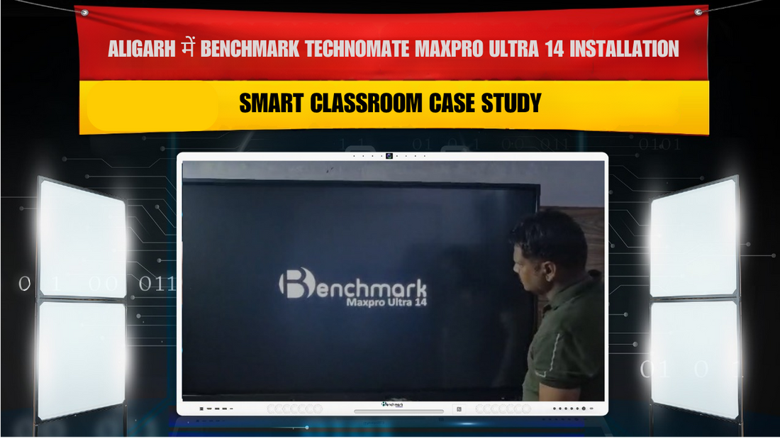 Aligarh में Benchmark Technomate MaxPro Ultra 14 Installation – Smart Classroom Case Study
