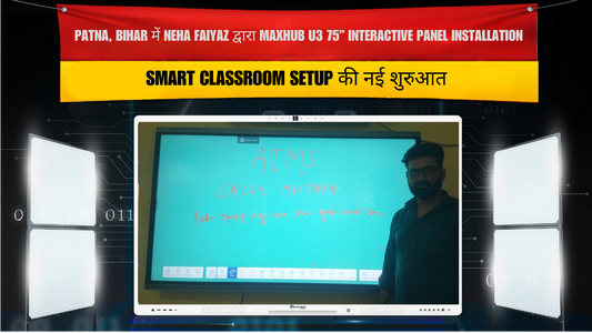 Patna में Maxhub U3 75 Inch Interactive Panel Installation – Smart Classroom Case Study
