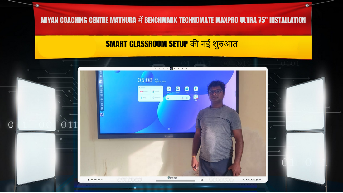 Aryan Coaching Centre Mathura में Benchmark Technomate MaxPro Ultra 75” Installation | Smart Classroom Setup